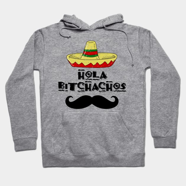 hola bitchachos Hoodie by bobgoodallart